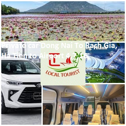 Private Car Dong Nai To Rach Gia, Ha Tien To Airport 4,7,16