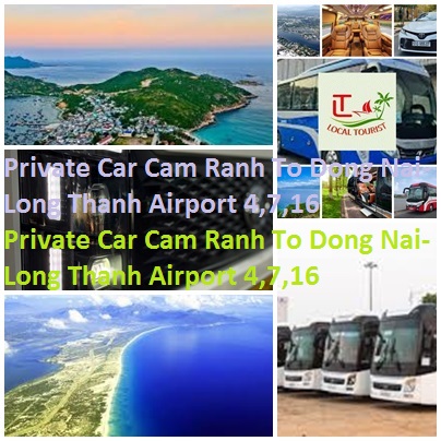 Private Car Cam Ranh To Dong Nai-Long Thanh Airport 4,7,16 Private Car Cam Ranh To Dong Nai Long Thanh Airport 4,7,16