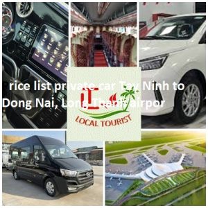 Private Car Tay Ninh To Dong Nai, Long Thanh Airport 4,7,16