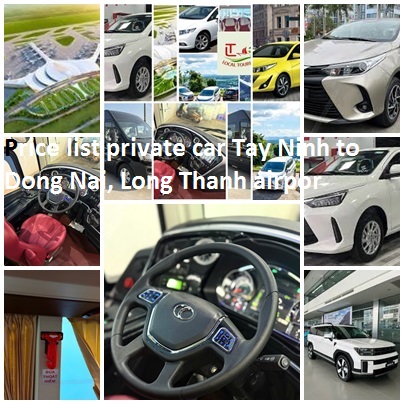 Private car Tay Ninh to Dong Nai, Long Thanh Airport 4,7,16 Private Car Tay Ninh To Dong Nai, Long Thanh Airport 4,7,16