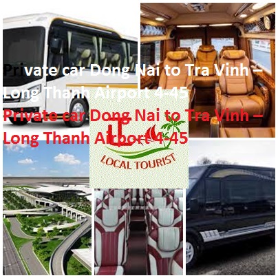 Private Car Dong Nai To Tra Vinh – Long Thanh Airport 4 45