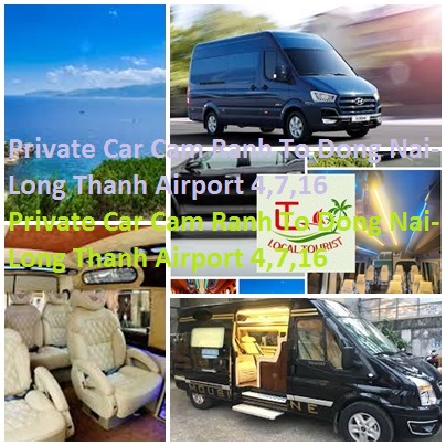 Private Car Cam Ranh To Dong Nai-Long Thanh Airport 4,7,16 Private Car Cam Ranh To Dong Nai Long Thanh Airport 4,7,16