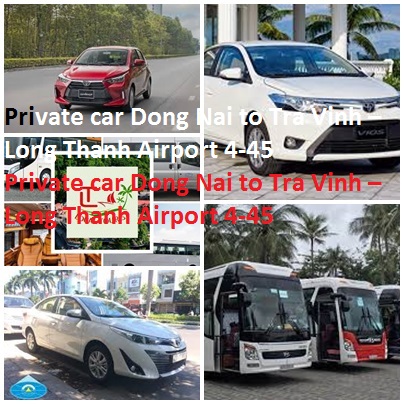 Private Car Dong Nai To Tra Vinh – Long Thanh Airport 4 45
