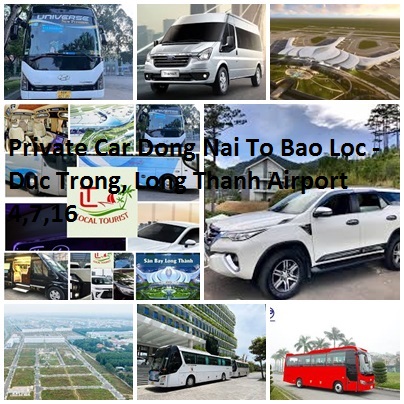 Private Car Dong Nai To Bao Loc Duc Trong, Long Thanh Airport 4,7,16
