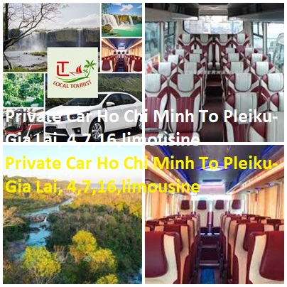 Private Car Ho Chi Minh To Pleiku-Gia Lai, 4,7,16,limousine Private Car Ho Chi Minh To Pleiku Gia Lai, 4,7,16,limousine