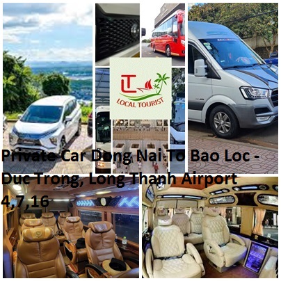 Private Car Dong Nai To Bao Loc - Duc Trong, Long Thanh Airport 4,7,16 Private Car Dong Nai To Bao Loc Duc Trong, Long Thanh Airport 4,7,16