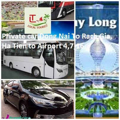 Private Car Dong Nai To Rach Gia, Ha Tien To Airport 4,7,16