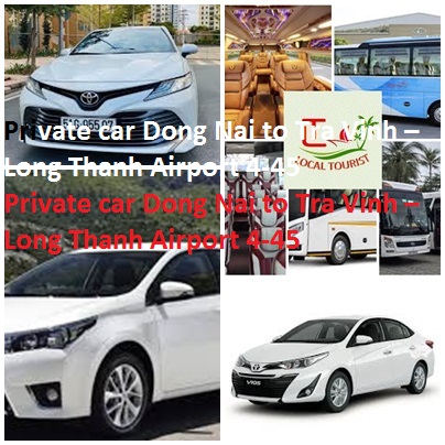 Private Car Dong Nai To Tra Vinh – Long Thanh Airport 4 45