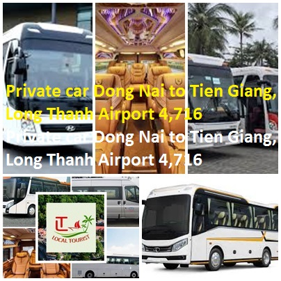 Private car Dong Nai to Tien Giang, Long Thanh Airport 4,716 Private Car Dong Nai To Tien Giang, Long Thanh Airport 4,716
