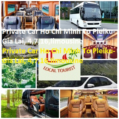 Private Car Ho Chi Minh To Pleiku-Gia Lai, 4,7,16,limousine Private Car Ho Chi Minh To Pleiku Gia Lai, 4,7,16,limousine