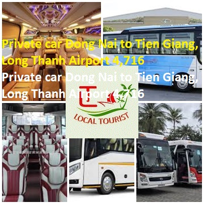 Private car Dong Nai to Tien Giang, Long Thanh Airport 4,716 Private Car Dong Nai To Tien Giang, Long Thanh Airport 4,716