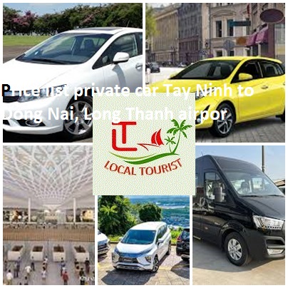 Private car Tay Ninh to Dong Nai, Long Thanh Airport 4,7,16 Private Car Tay Ninh To Dong Nai, Long Thanh Airport 4,7,16