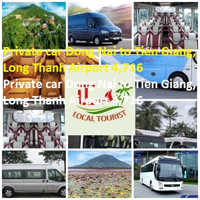 Private car Dong Nai to Tien Giang, Long Thanh Airport 4,716 Private Car Dong Nai To Tien Giang, Long Thanh Airport 4,716