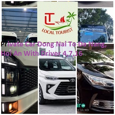 Private Car Dong Nai To Da Nang, Hoi An With Driver 4,7,16 Private Car Dong Nai To Da Nang, Hoi An With Driver 4,7,16
