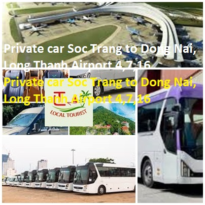 Private Car Soc Trang To Dong Nai, Long Thanh Airport 4,7,16