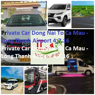 Private Car Dong Nai To Ca Mau - Long Thanh Airport 4,7,16 Private Car Dong Nai To Ca Mau Long Thanh Airport 4,7,16
