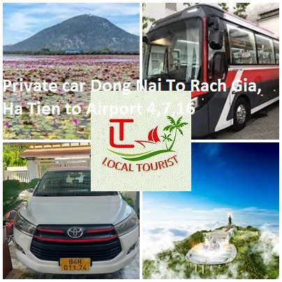 Private car Dong Nai To Rach Gia, Ha Tien to Airport 4,7,16 Private Car Dong Nai To Rach Gia, Ha Tien To Airport 4,7,16