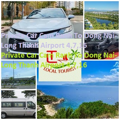 Private Car Cam Ranh To Dong Nai-Long Thanh Airport 4,7,16 Private Car Cam Ranh To Dong Nai Long Thanh Airport 4,7,16