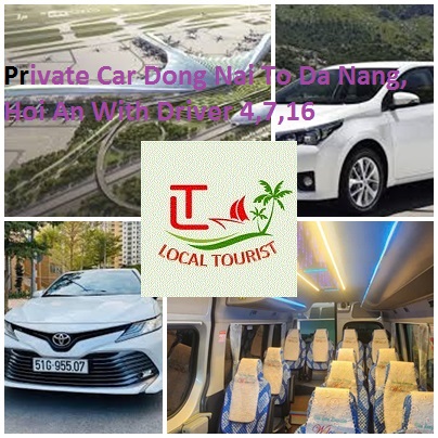 Private Car Dong Nai To Da Nang, Hoi An With Driver 4,7,16 Private Car Dong Nai To Da Nang, Hoi An With Driver 4,7,16