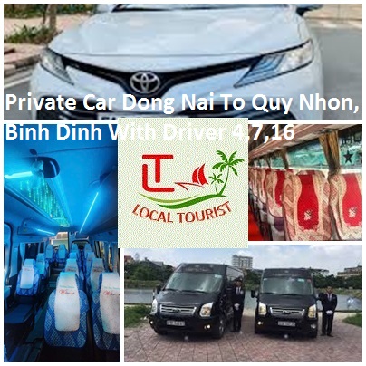 Private Car Dong Nai To Quy Nhon, Binh Dinh With Driver 4,7,16 Private Car Dong Nai To Quy Nhon, Binh Dinh With Driver 4,7,16