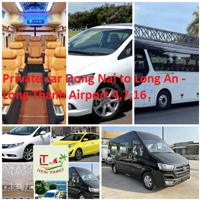 Private car Dong Nai to Long An - Long Thanh Airport 4,7,16 Private Car Dong Nai To Long An Long Thanh Airport 4,7,16