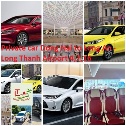 Private car Dong Nai to Long An - Long Thanh Airport 4,7,16 Private Car Dong Nai To Long An Long Thanh Airport 4,7,16