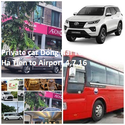 Private car Dong Nai To Rach Gia, Ha Tien to Airport 4,7,16 Private Car Dong Nai To Rach Gia, Ha Tien To Airport 4,7,16