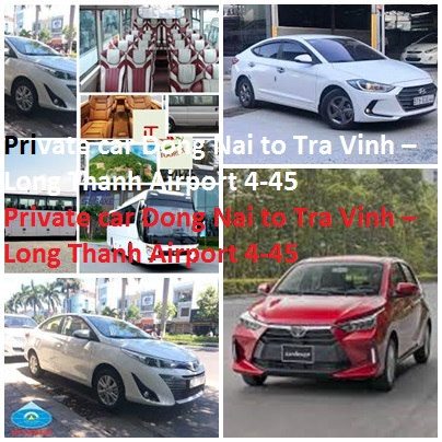 Private Car Dong Nai To Tra Vinh – Long Thanh Airport 4 45