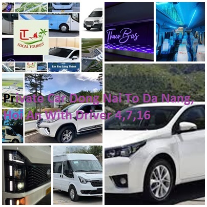 Private Car Dong Nai To Da Nang, Hoi An With Driver 4,7,16 Private Car Dong Nai To Da Nang, Hoi An With Driver 4,7,16