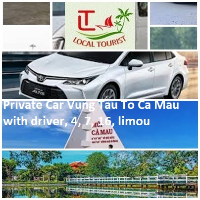 Private Car Vung Tau To Ca Mau with driver, 4, 7, 16, limou Private Car Vung Tau To Ca Mau With Driver, 4, 7, 16, Limou