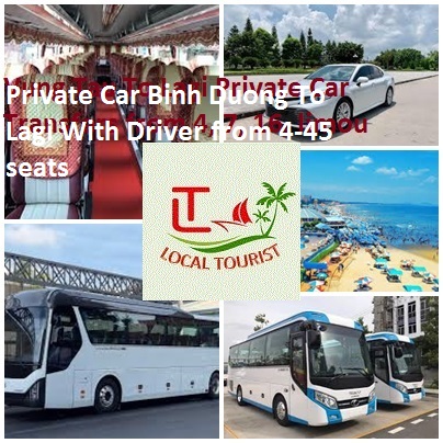 Private Car Binh Duong To Lagi With Driver from 4-45 seats Private Car Binh Duong To Lagi With Driver From 4 45 Seats
