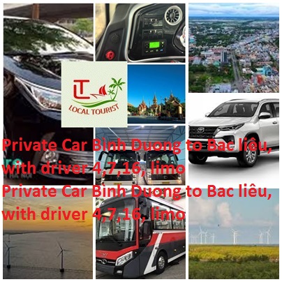 Private Car Binh Duong to Bac Lieu, with driver 4,7,16, limo Private Car Binh Duong To Bac Lieu, With Driver 4,7,16, Limo