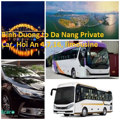 Binh Duong to Da Nang Private Car, Hoi An 4,7,16, limousine Binh Duong To Da Nang Private Car, Hoi An 4,7,16, Limousine