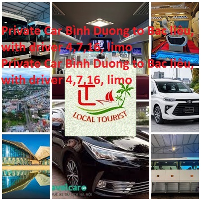 Private Car Binh Duong to Bac Lieu, with driver 4,7,16, limo Private Car Binh Duong To Bac Lieu, With Driver 4,7,16, Limo