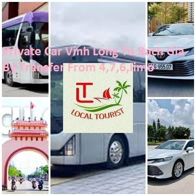 Private Car Vinh Long To Rach Gia By Transfer From 4,7,6,limo