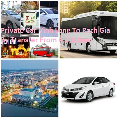 Private Car Vinh Long To Rach Gia By Transfer From 4,7,6,limo