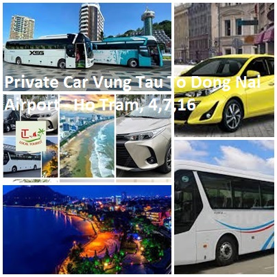 Private Car Vung Tau To Dong Nai Airport - Ho Tram, 4,7,16 Private Car Vung Tau To Dong Nai Airport Ho Tram, 4,7,16