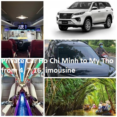 Private Car Ho Chi Minh to My Tho from 4, 7,16,limousine Private Car Ho Chi Minh To My Tho From 4, 7,16,limousine
