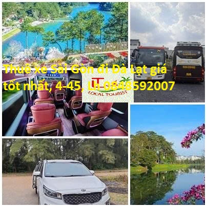 Thuê xe Sài Gòn đi Đà Lạt, Lâm Đồng từ 4, 7, 16, 29, 45 Thuê Xe Sài Gòn đi Đà Lạt Giá Tốt Nhất, 4 45, Lh 0848592007