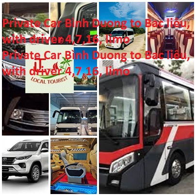 Private Car Binh Duong to Bac Lieu, with driver 4,7,16, limo Private Car Binh Duong To Bac Lieu, With Driver 4,7,16, Limo