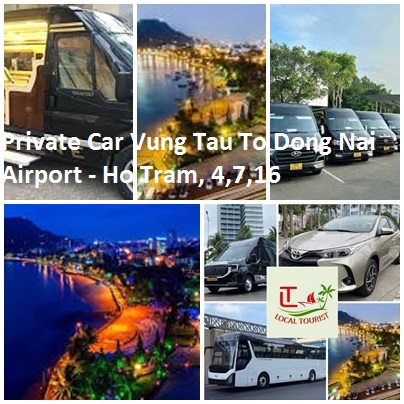 Private Car Vung Tau To Dong Nai Airport Ho Tram, 4,7,16