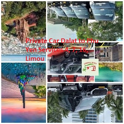 Private Car Dalat To Phu Yen Services 4, 7, 16, Limou