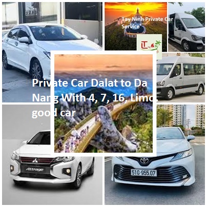 Private Car Dalat To Da Nang With 4, 7, 16, Limo. Good Car
