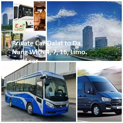 Private Car Dalat To Da Nang With 4, 7, 16, Limo. Good Car