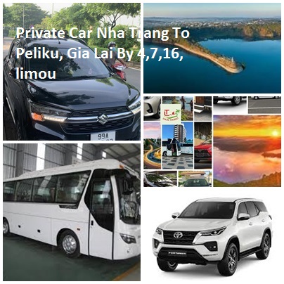 Private Car Nha Trang To Peliku, Gia Lai By 4,7,16, Limou