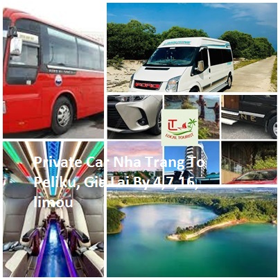 Private Car Nha Trang To Peliku, Gia Lai By 4,7,16, Limou