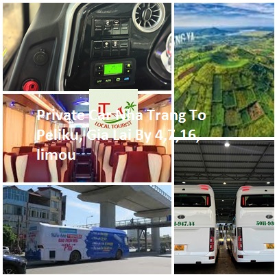 Private Car Nha Trang To Peliku, Gia Lai By 4,7,16, Limou