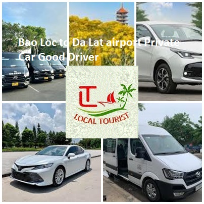Bao Loc to Da Lat airport Private Car Good Driver 4-45s Bao Loc To Da Lat Airport Private Car Good Driver 4 45s
