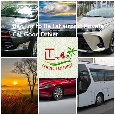 Bao Loc to Da Lat airport Private Car Good Driver 4-45s Bao Loc To Da Lat Airport Private Car Good Driver 4 45s