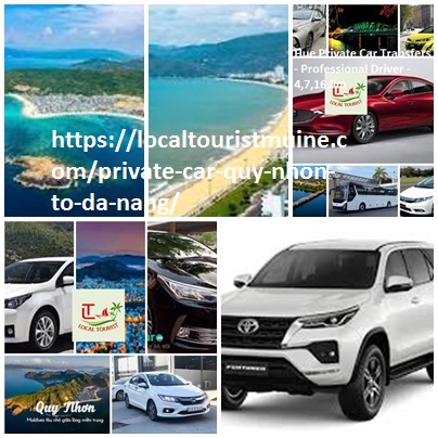 Private car Quy Nhon to Da Nang for English Speaking 4,7,16,limo Private Car Quy Nhon To Da Nang For English Speaking 4,7,16,limo